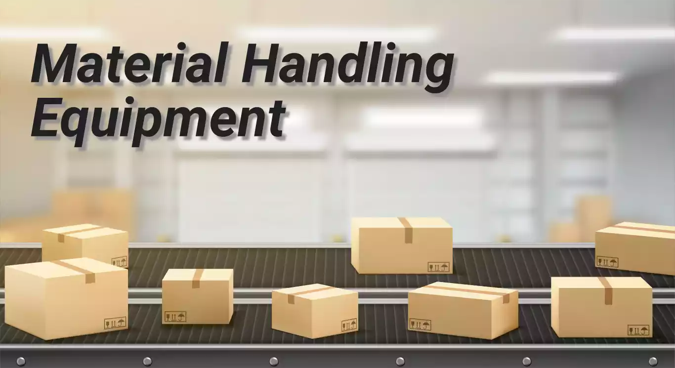 Seize the Benefits: Material Handling Equipment Simplified Seize the Benefits: Material Handling Equipment Simplified