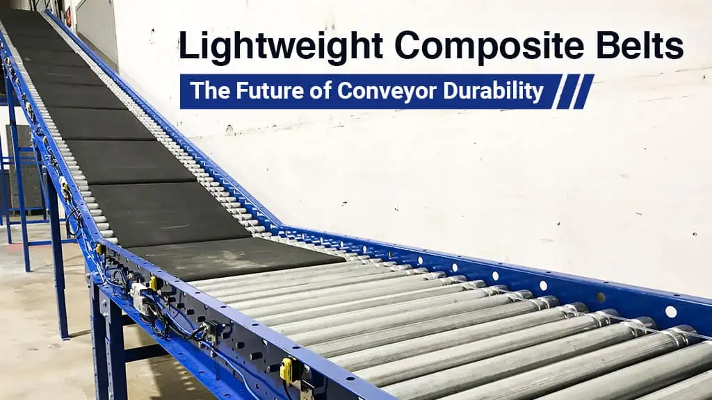 Lightweight Composite Belts: The Future of Conveyor Durability Lightweight Composite Belts: The Future of Conveyor Durability