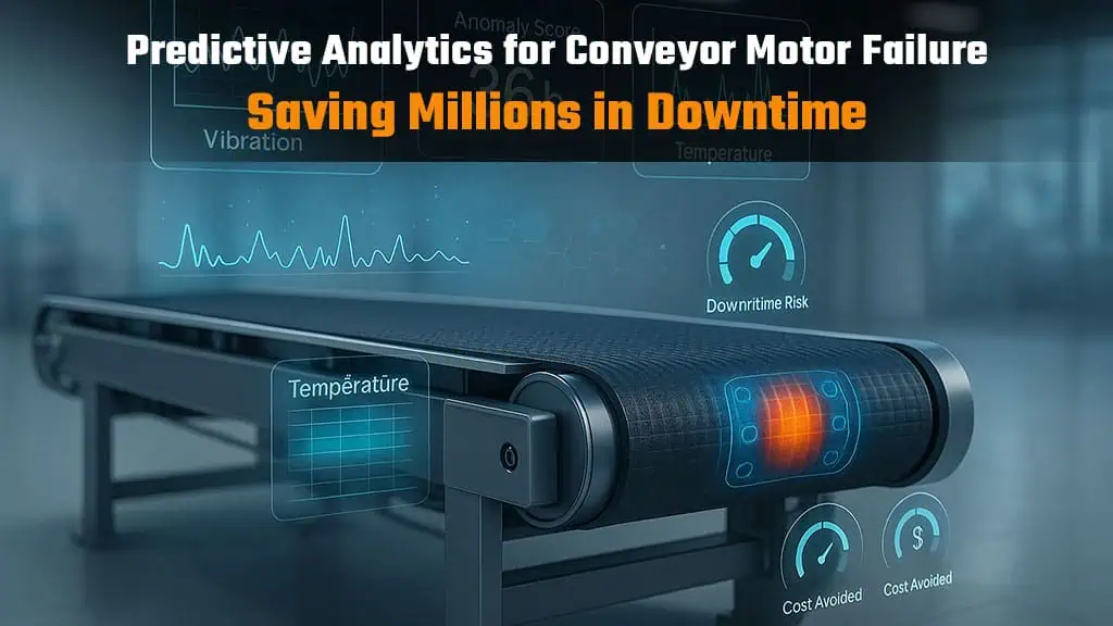 Predictive Analytics for Conveyor Motor Failure Predictive Analytics for Conveyor Motor Failure